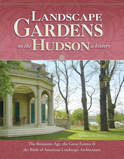 Landscape Gardens on the Hudson, A History Landscape Gardens on the Hudson, A History