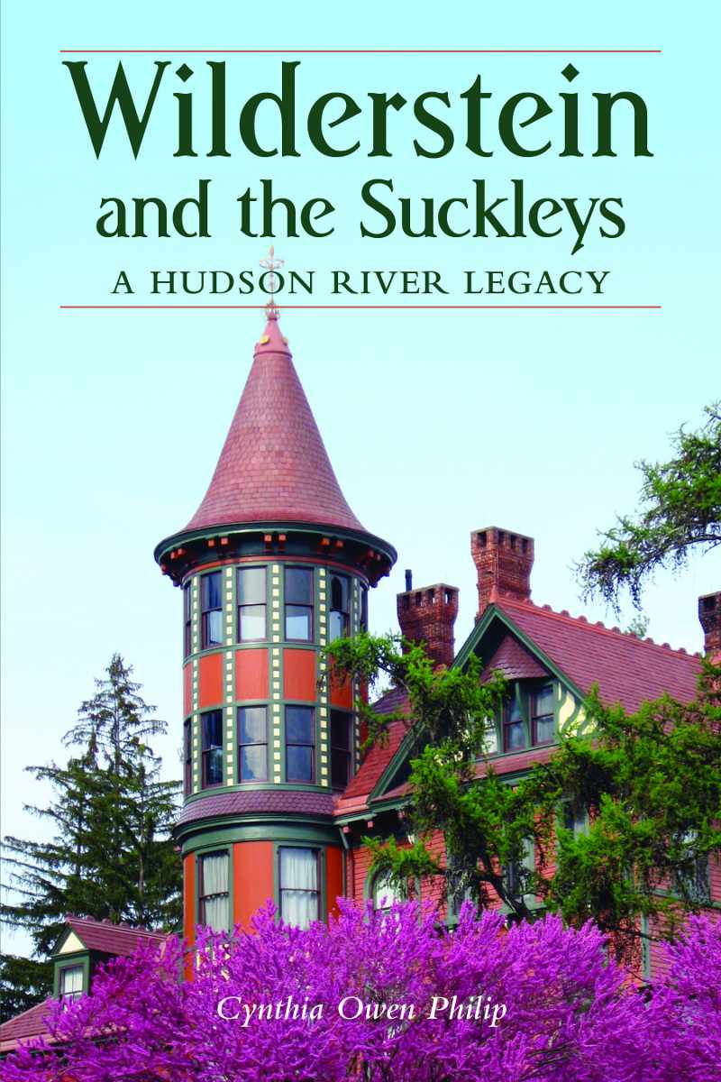 Wilderstein and the Suckleys: A Hudson River Legacy Wilderstein and the Suckleys: A Hudson River Legacy