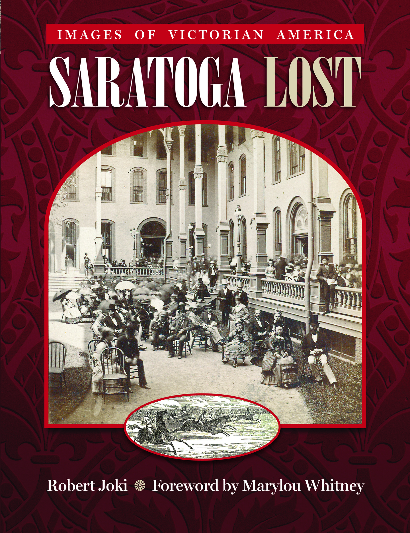 Saratoga Lost: Images of Victorian America Saratoga Lost: Images of Victorian America