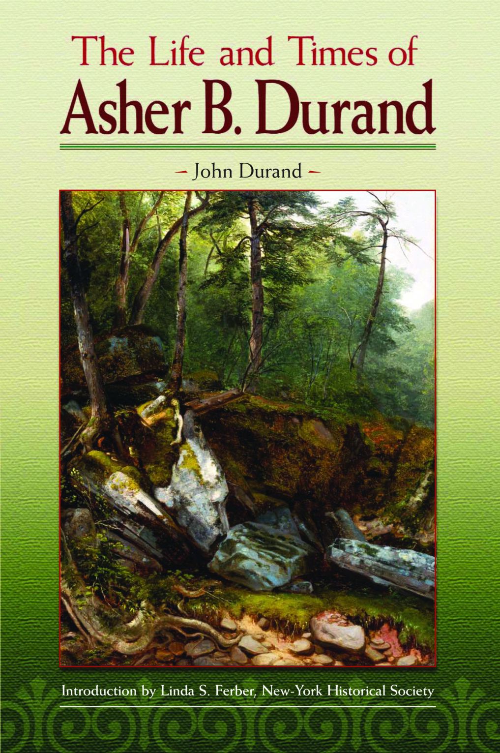 The Life and Times of Asher B. Durand The Life and Times of Asher B. Durand