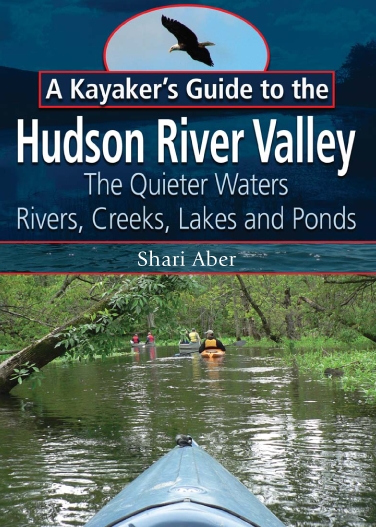 A KAYAKER'S GUIDE TO THE HUDSON RIVER VALLEY A KAYAKER'S GUIDE TO THE HUDSON RIVER VALLEY